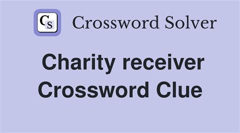 receiver of charity crossword|Receiver of charity .